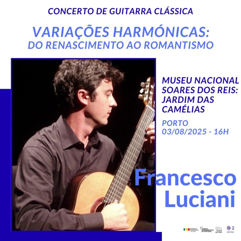 Francesco Luciani apresenta o concerto "Variações Harmónicas: do renascimento ao Romantismo" no Porto, no Jardim das Camélias do Museu Nacional Soares dos Reis (3 de Agosto de 2025, 16h).