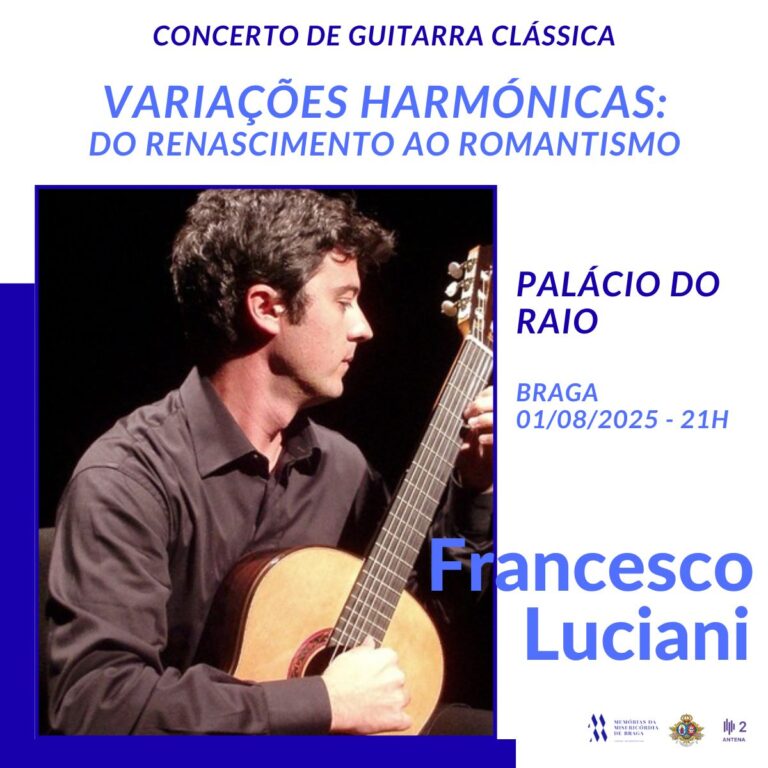 Francesco Luciani apresenta o concerto "Variações Harmónicas: do renascimento ao Romantismo" em Braga, no Palácio do Raio (1 de Agosto de 2025, 21h).