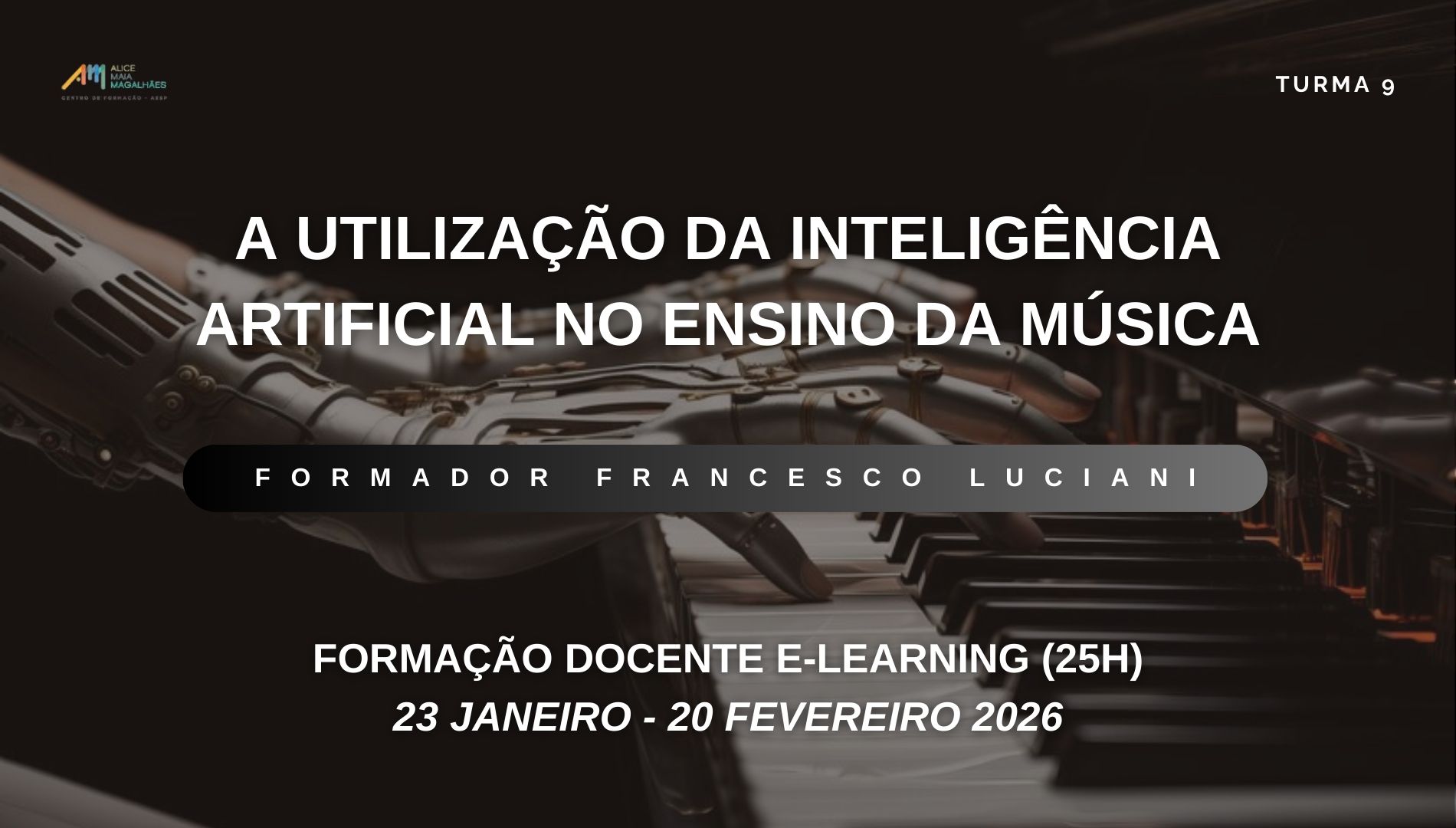 Formação docente e-Learning (25h) - A utilização da Inteligência Artificial no Ensino da Música - Formador Francesco Luciani - Turma 9 (23 Janeiro - 20 Fevereiro 2026) - Centro de Formação Alice Maia Magalhães
