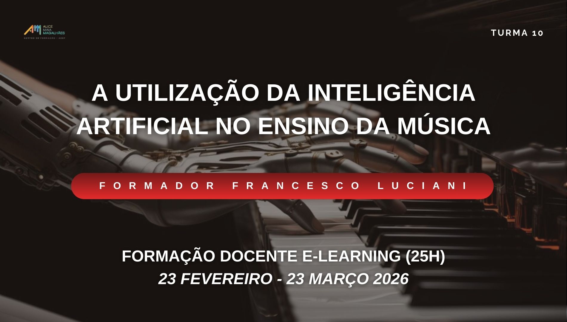 Formação docente e-Learning (25h) - A utilização da Inteligência Artificial no Ensino da Música - Formador Francesco Luciani - Turma 10 (23 Fevereiro - 23 Março 2026) - Centro de Formação Alice Maia Magalhães